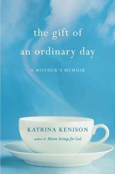 The Gift of an Ordinary Day: A Mother's Memoir cover