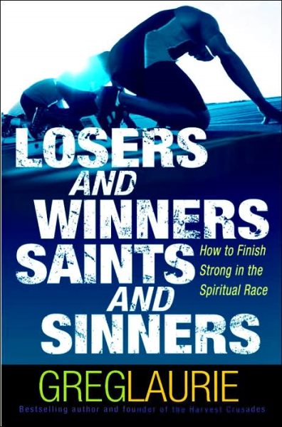 Losers and Winners, Saints and Sinners: How to Finish Strong in the Spiritual Race cover
