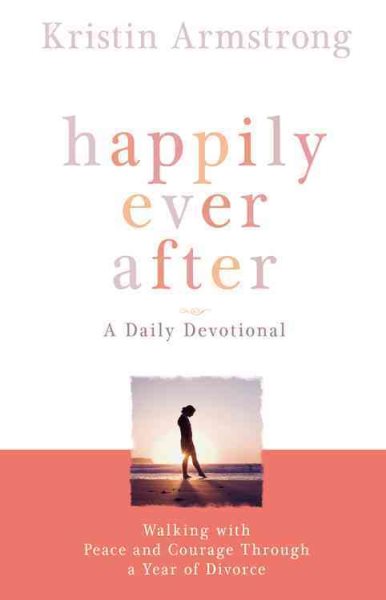 Happily Ever After: Walking with Peace and Courage Through a Year of Divorce cover