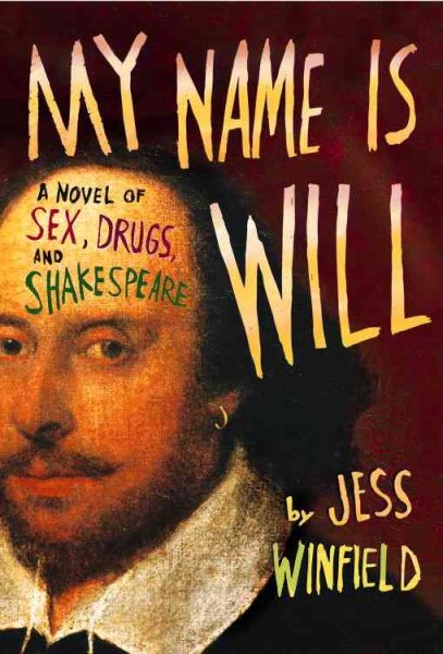 My Name Is Will: A Novel of Sex, Drugs, and Shakespeare cover