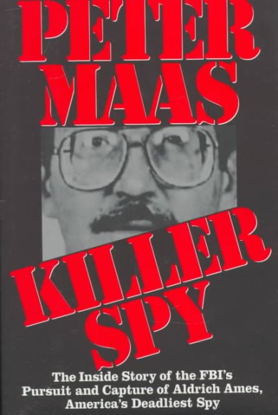 Killer Spy: The Inside Story of the FBI's Pursuit and Capture of Aldrich Ames, America's Deadliest Spy cover