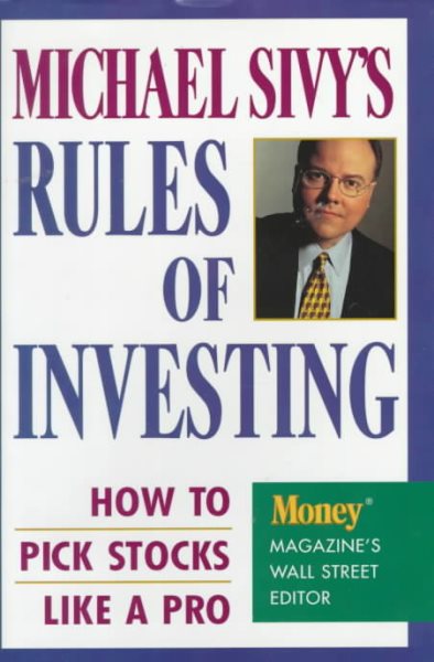Michael Sivy's Rules of Investing: How to Pick Stocks Like a Pro cover