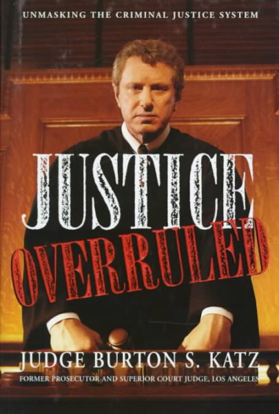 Justice Overruled: Unmasking the Criminal Justice System cover