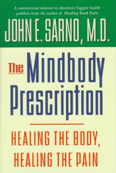 The Mindbody Prescription: Healing the Body, Healing the Pain cover