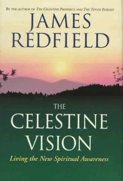 The Celestine Vision: Living the New Spiritual Awareness cover