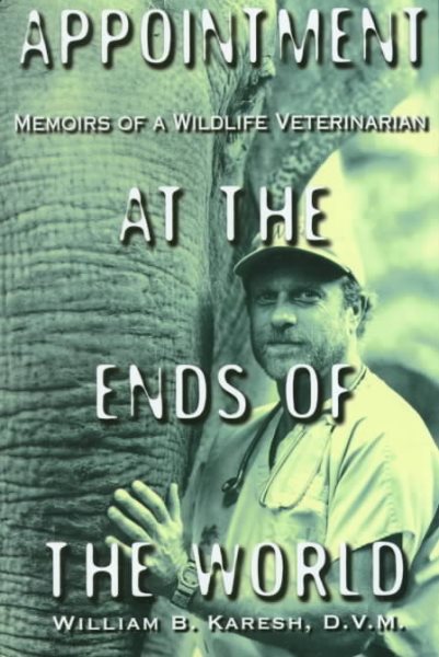 Appointment at the Ends of the World: Memoirs of a Wildlife Veterinarian cover