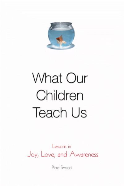 What Our Children Teach Us: Lessons in Joy, Love, and Awareness