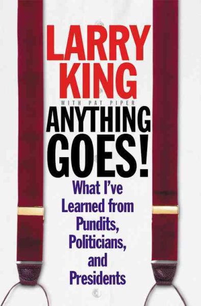Anything Goes!: What I've Learned from Pundits, Politicians, and Presidents cover