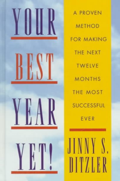 Your Best Year Yet!: A Proven Method for Making the Next Twelve Months the Most Successful Ever cover