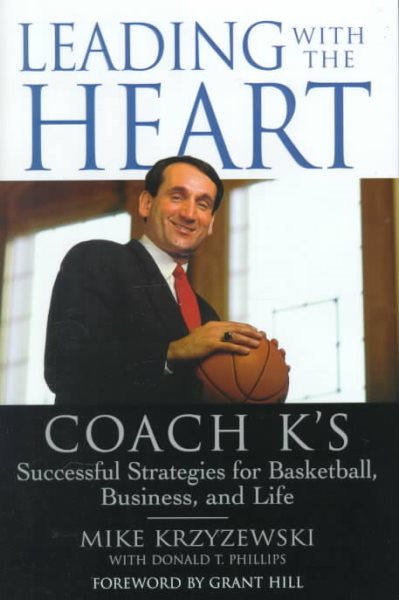 Leading with the Heart: Coach K's Successful Strategies for Basketball, Business, and Life cover