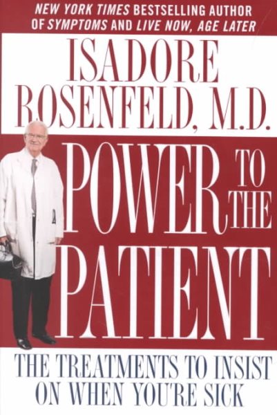 Power to the Patient: The Treatments to Insist on When You're Sick