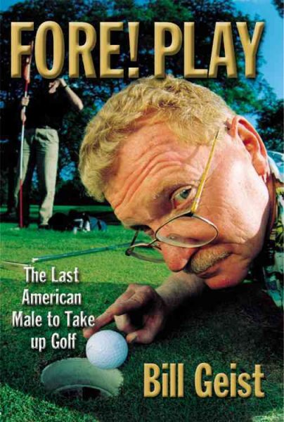 Fore! Play: The Last American Male Takes up Golf cover