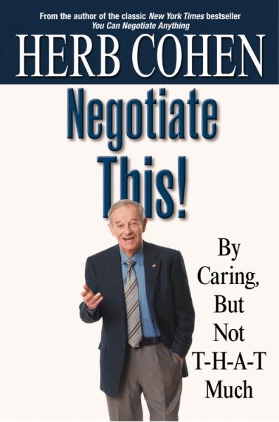 Negotiate This!: By Caring, But Not T-H-A-T Much cover