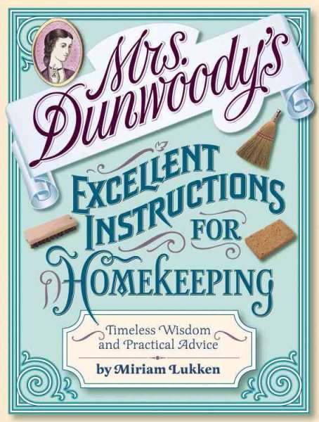 Mrs. Dunwoody's Excellent Instructions for Homekeeping: Timeless Wisdom and Practical Advice cover
