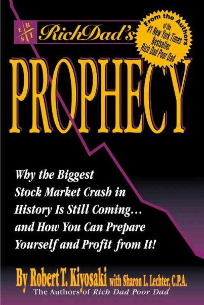 Rich Dad's Prophecy: Why the Biggest Stock Market Crash in History Is Still Coming...and How You Can Prepare Yourself and Profit from It! cover