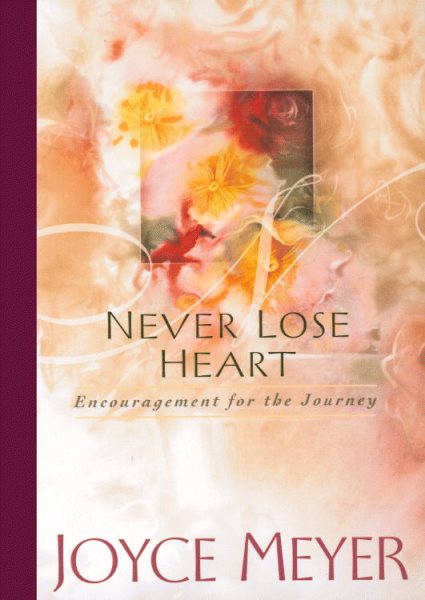 Never Lose Heart: Encouragement for the Journey cover