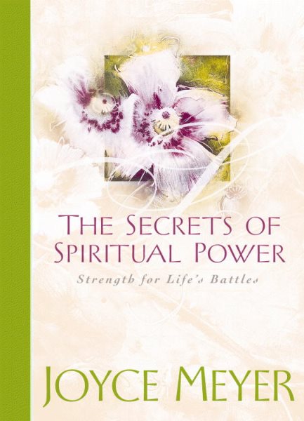 The Secrets of Spiritual Power: Strength for Life's Battles cover