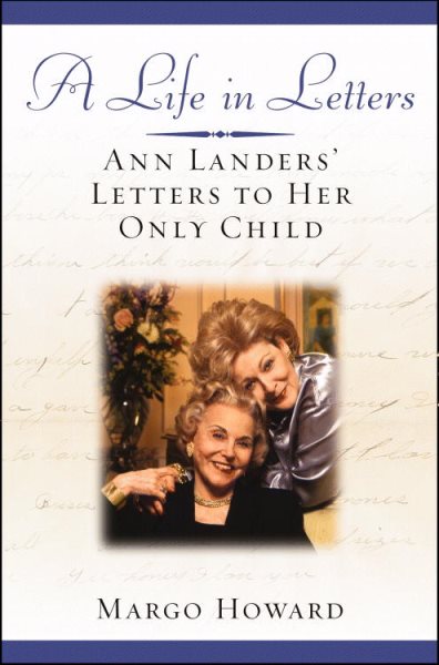 A Life in Letters: Ann Landers' Letters to Her Only Child cover