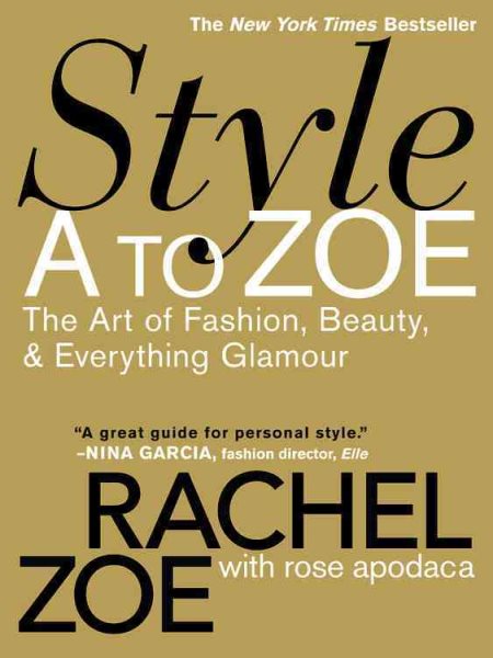 Style A to Zoe: The Art of Fashion, Beauty, & Everything Glamour cover