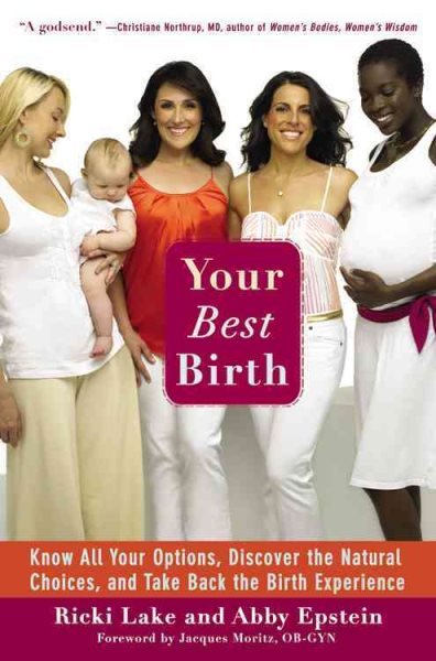 Your Best Birth: Know All Your Options, Discover the Natural Choices, and Take Back the Birth Experience cover