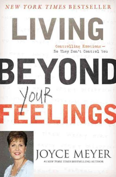 Living Beyond Your Feelings: Controlling Emotions So They Don't Control You cover