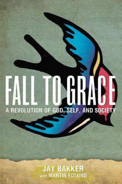 Fall to Grace: A Revolution of God, Self & Society cover