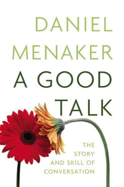 A Good Talk: The Story and Skill of Conversation cover