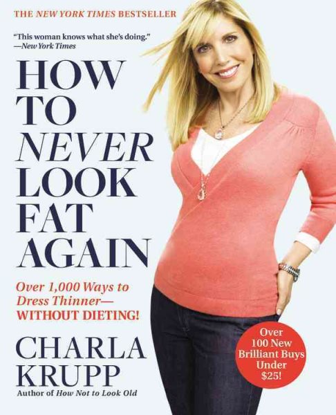 How to Never Look Fat Again: Over 1,000 Ways to Dress Thinner--Without Dieting! cover
