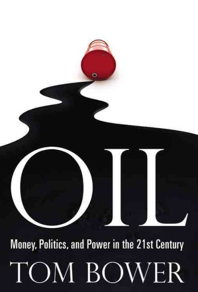 Oil: Money, Politics, and Power in the 21st Century