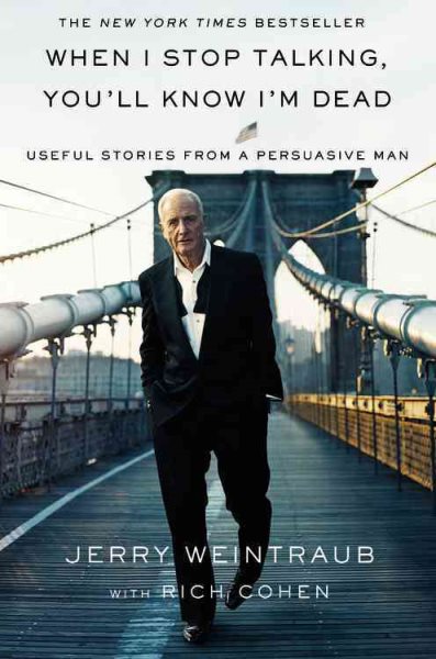 When I Stop Talking, You'll Know I'm Dead: Useful Stories from a Persuasive Man cover