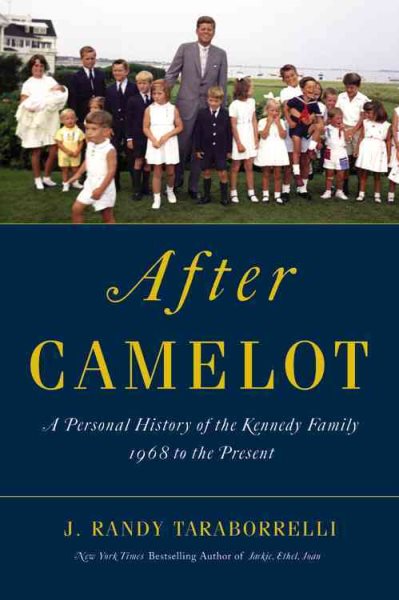 After Camelot: A Personal History of the Kennedy Family - 1968 to the Present cover