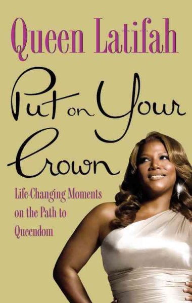 Put on Your Crown: Life-Changing Moments on the Path to Queendom cover