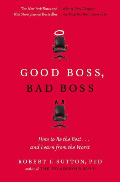 Good Boss, Bad Boss: How to Be the Best... and Learn from the Worst cover