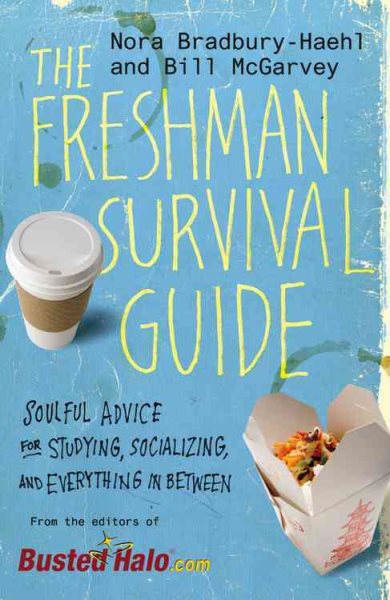 The Freshman Survival Guide: Soulful Advice for Studying, Socializing, and Everything In Between cover