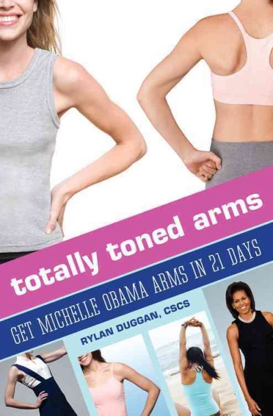Totally Toned Arms: Get Michelle Obama Arms in 21 Days cover