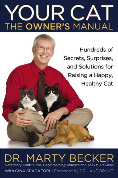 Your Cat: The Owner's Manual: Hundreds of Secrets, Surprises, and Solutions for Raising a Happy, Healthy Cat