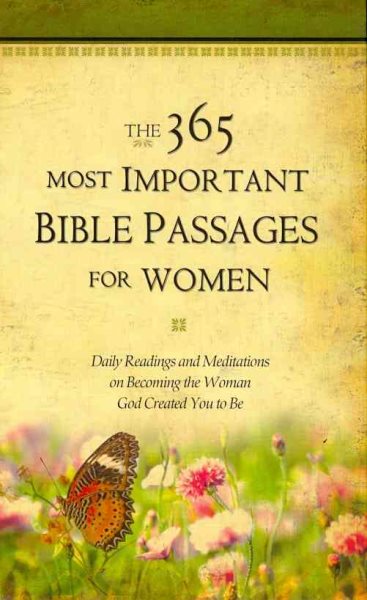 The 365 Most Important Bible Passages for Women: Daily Readings and Meditations on Becoming the Woman God Created You to Be (The 365 Most Important Bible Passages, 2) cover