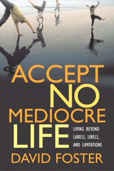 Accept No Mediocre Life: Living Beyond Labels, Libels, and Limitations cover