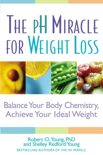 The pH Miracle for Weight Loss: Balance Your Body Chemistry, Achieve Your Ideal Weight cover