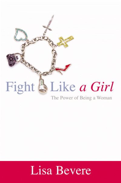 Fight Like a Girl: The Power of Being a Woman cover