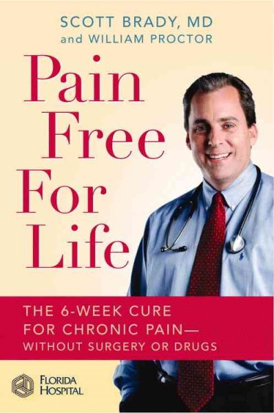 Pain Free for Life: The 6-Week Cure for Chronic Pain--Without Surgery or Drugs cover