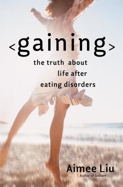 Gaining: The Truth About Life After Eating Disorders cover