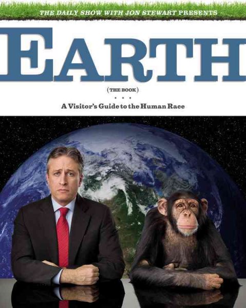 The Daily Show with Jon Stewart Presents Earth (The Book): A Visitor's Guide to the Human Race cover