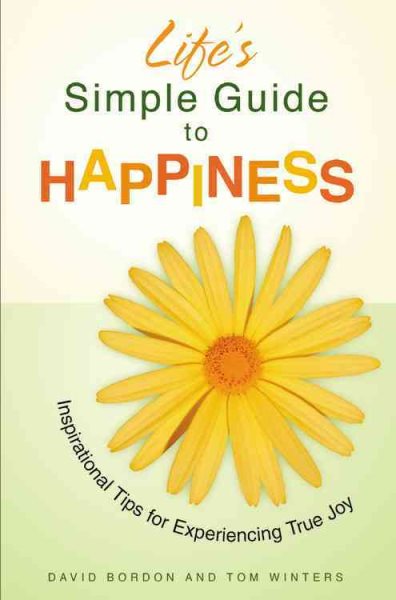 Life's Simple Guide to Happiness: Inspirational Insights for Experiencing True Joy cover