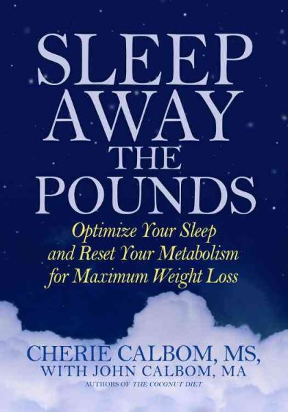 Sleep Away the Pounds: Optimize Your Sleep and Reset Your Metabolism for Maximum Weight Loss cover