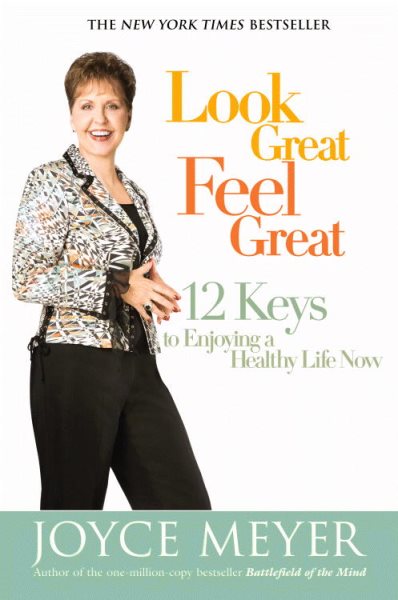 Look Great, Feel Great: 12 Keys to Enjoying a Healthy Life Now cover