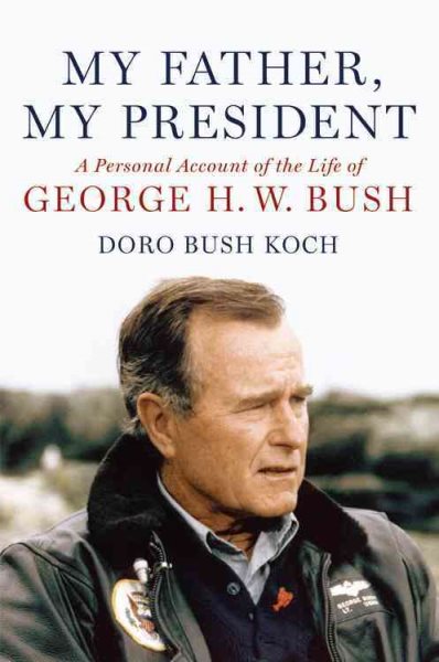 My Father, My President: A Personal Account of the Life of George H. W. Bush cover
