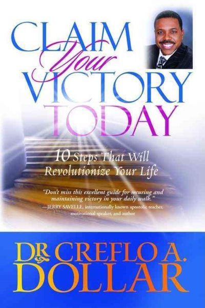 Claim Your Victory Today: 10 Steps That Will Revolutionize Your Life cover