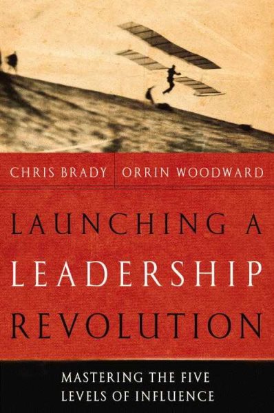 Launching a Leadership Revolution: Mastering the Five Levels of Influence cover