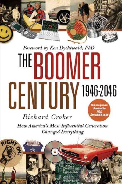 The Boomer Century 1946-2046: How America's Most Influential Generation Changed Everything cover